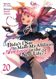 Buy Didn'T I Say To Make My Abilities Average In The Next Life?! (Light Novel) Vol. 20
