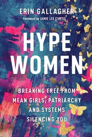 Buy Hype Women : Breaking Free From Mean Girls, Patriarchy And Systems Silencing You