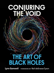 Buy Conjuring The Void : The Art Of Black Holes