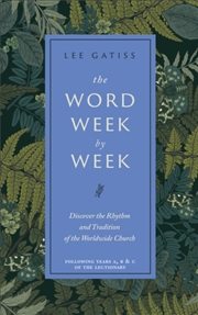 Buy The Word Week By Week : Discover The Rhythm And Tradition Of The Worldwide Church
