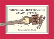 Buy You'Re All Just Jealous Of My Jetpack