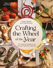Buy Crafting The Wheel Of The Year : 17 Magical Projects To Honour Nature’S Seasons