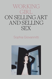 Buy Working Girl : On Selling Art And Selling Sex