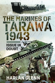 Buy The Marines Of Tarawa, 1943 : Issue In Doubt