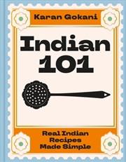 Buy Indian 101 : Real Indian Recipes Made Simple
