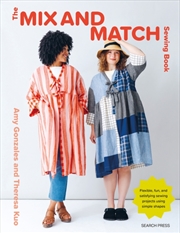 Buy The Mix And Match Sewing Book : Flexible, Fun And Satisfying Sewing Projects Using Simple Shapes