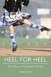 Buy Heel For Heel : The Story Of Scottish Dance