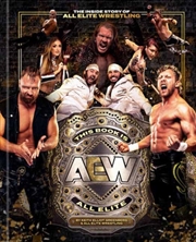 Buy This Book Is All Elite: The Inside Story Of All Elite Wrestling