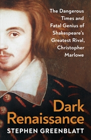 Buy Dark Renaissance : The Dangerous Times And Fatal Genius Of Shakespeare’S Greatest Rival, Christopher