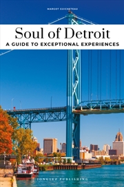Buy Soul Of Detroit Guide : Unforgettable Experiences That Capture The Soul Of Detroit