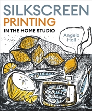 Buy Silkscreen Printing In The Home Studio