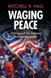 Buy Waging Peace : A History Of The Vietnam Antiwar Movement