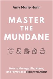 Buy Master The Mundane : How To Manage Life, Home, And Family As A Mom With Adhd