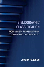 Buy Bibliographic Classification : From Mimetic Representation To Isomorphic Documentality