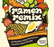 Buy Ramen Remix : 52 Recipes Using Everyone's Favorite Instant Noodle