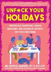 Buy Unfuck Your Holidays : Survive Old Traditions, Create New Ones And Celebrate (Or Not) On Your Own Te