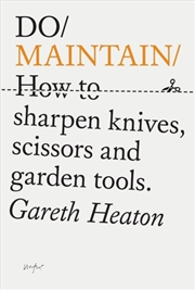 Buy Do Maintain : How To Sharpen Knives, Scissors And Garden Tools. 