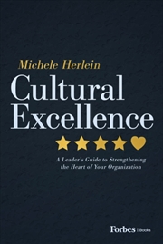 Buy Cultural Excellence : A Leader'S Guide To Strengthening The Heart Of Your Organization