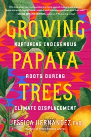 Buy Growing Papaya Trees : Nurturing Indigenous Solutions For Climate Displacement
