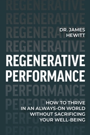 Buy Regenerative Performance : How To Thrive In An Always-On World Without Sacrificing Your Well-Being