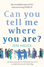 Buy Can You Tell Me Where You Are? : My Incredible Story Of Icu And Surviving Covid-19