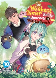 Buy The Weakest Tamer Began A Journey To Pick Up Trash (Light Novel) Vol. 10