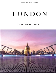 Buy London - The Secret Atlas : The Hidden Secret Sites Of London For The Curious Explorer
