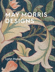 Buy May Morris : The Essence And Soul Of Beautiful Embroidery