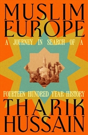 Buy Muslim Europe : A Journey In Search Of A Fourteen Hundred Year History