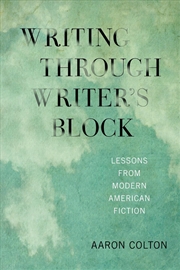 Buy Writing Through Writer'S Block : Lessons From Modern American Fiction