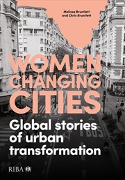 Buy Women Changing Cities : Global Stories Of Urban Transformation