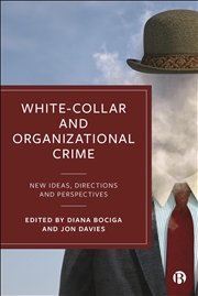 Buy White-Collar And Organizational Crime : New Ideas, Directions, And Perspectives
