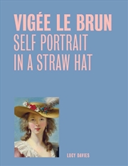 Buy Vigee Le Brun: Self Portrait In A Straw Hat (One Painting, One Story)