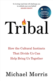 Buy Tribal : How The Cultural Instincts That Divide Us Can Help Bring Us Together