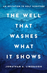 Buy The Well That Washes What It Shows : An Invitation To Holy Scripture