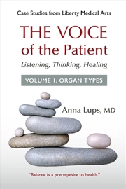 Buy The Voice Of The Patient : Listening, Thinking, Healing, Volume 1: Organ Types