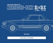 Buy The Ultimate Book Of The Mercedes-Benz Sl & Slc : 107 Series 1971 To 1989 Catalogue Raisonne
