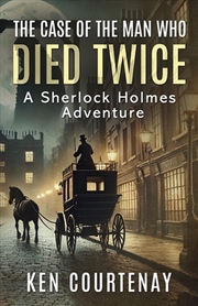 Buy The Case Of The Man Who Died Twice : A Sherlock Holmes Adventure