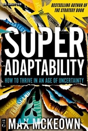 Buy Superadaptability : How To Thrive In An Age Of Uncertainty