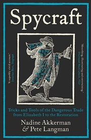 Buy Spycraft : Tricks And Tools Of The Dangerous Trade From Elizabeth I To The Restoration