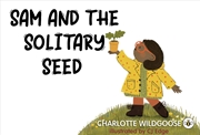 Buy Sam And The Solitary Seed