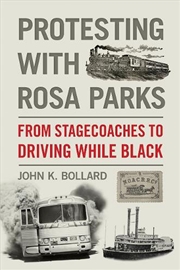 Buy Protesting With Rosa Parks : From Stagecoaches To Driving While Black