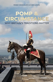 Buy Pomp And Circumstance : Why Britain’S Traditions Matter