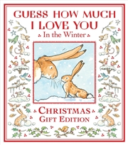 Buy Guess How Much I Love You In The Winter : A Festive Snowy Picture Book Featuring The Bestselling Gue