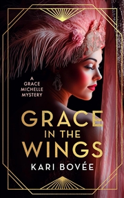 Buy Grace In The Wings : A 1920'S Grace Michelle Murder Mystery
