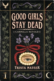 Buy Good Girls Stay Dead : Carmilla Retold