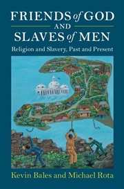 Buy Friends Of God And Slaves Of Men : Religion And Slavery, Past And Present