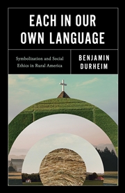 Buy Each In Our Own Language : Symbolization And Social Ethics In Rural America