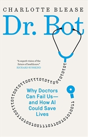 Buy Dr. Bot : Why Doctors Can Fail Us—And How Ai Could Save Lives