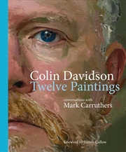 Buy Colin Davidson: Twelve Paintings : Conversations With Mark Carruthers